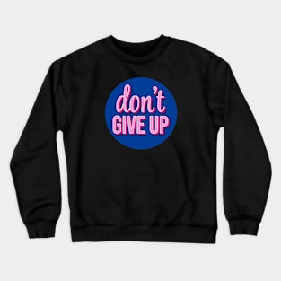 Don't give up text design Crewneck Sweatshirt